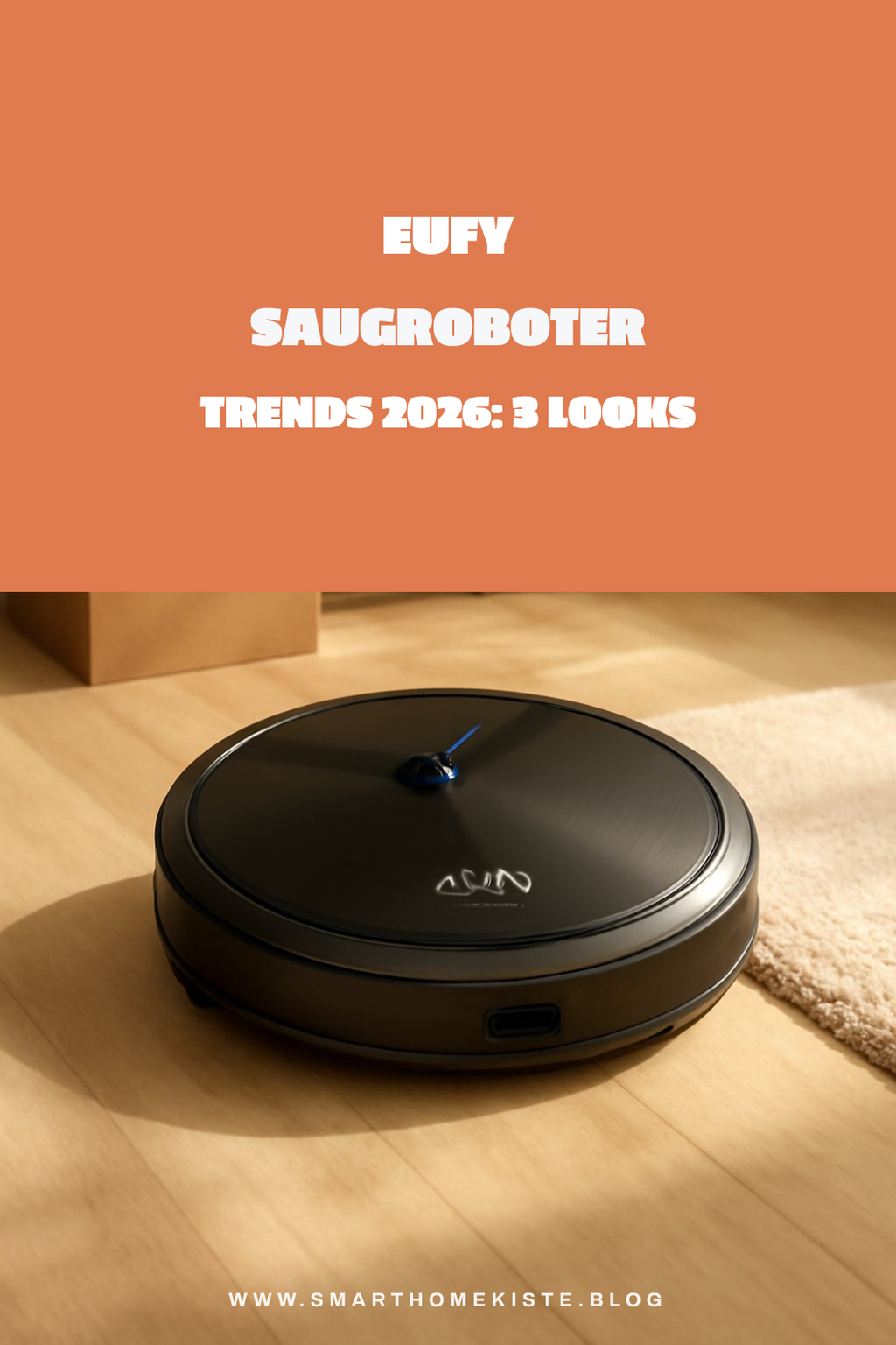 Eufy Saugroboter Trends 2026: 3 Looks für dein Zuhause — Stil-Variante