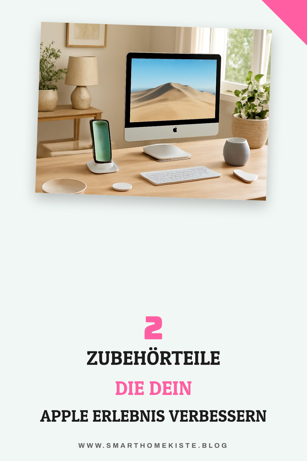 So verbesserst du dein Apple Erlebnis mit 7 Zubehörteilen