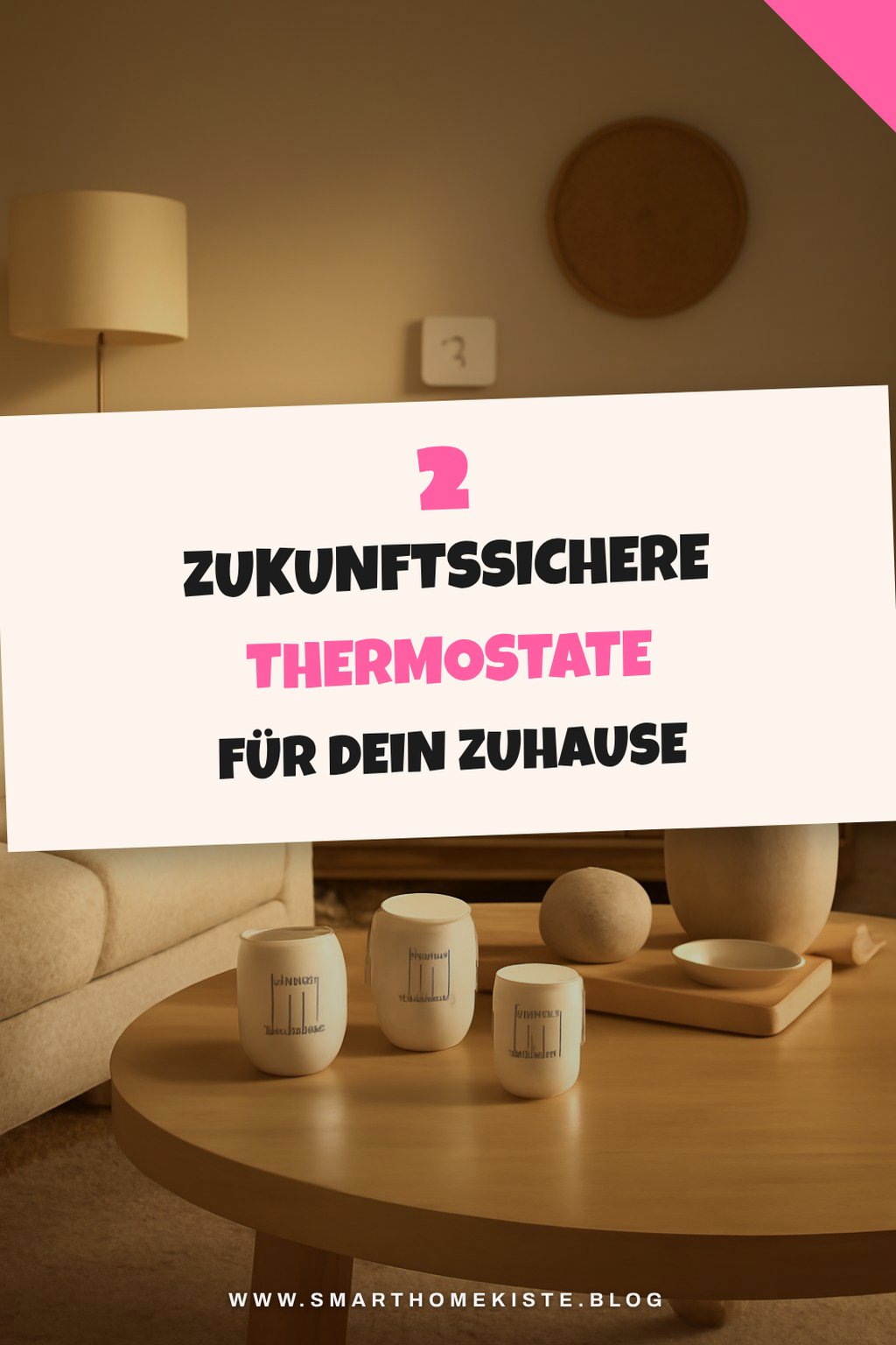 Zukunftssichere Thermostate für dein Zuhause