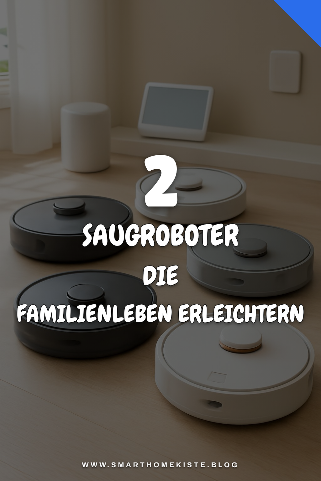 Die 4 besten Saugroboter für Familienhaushalte