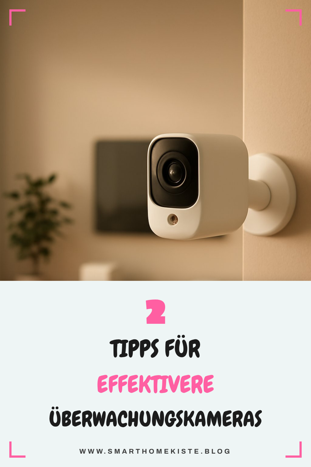 Diese 4 Tipps machen deine Überwachungskamera effektiver